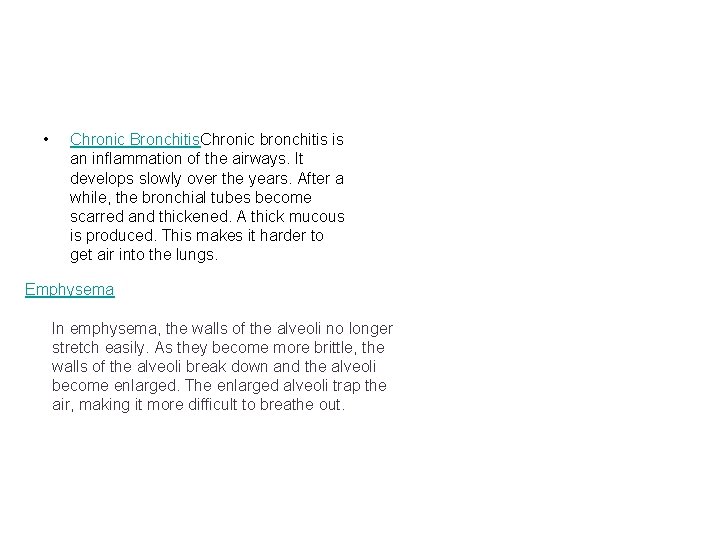  • Chronic Bronchitis. Chronic bronchitis is an inflammation of the airways. It develops