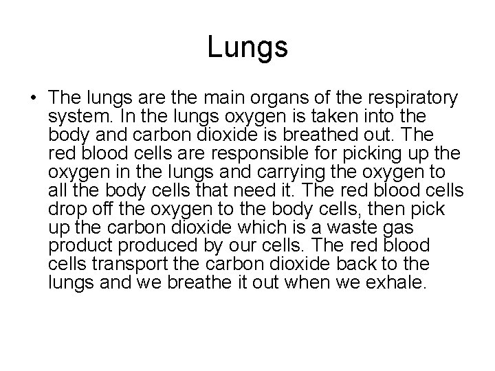 Lungs • The lungs are the main organs of the respiratory system. In the