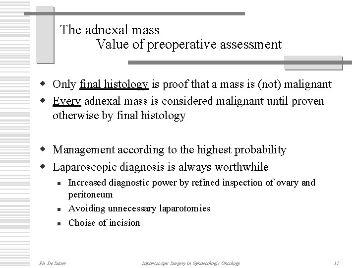 The adnexal mass Value of preoperative assessment w Only final histology is proof that