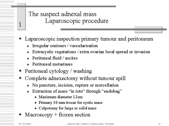 1 The suspect adnexal mass Laparoscopic procedure w Laparoscopic inspection primary tumour and peritoneum