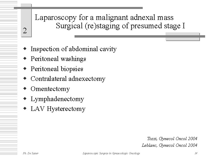 2 w w w w Laparoscopy for a malignant adnexal mass Surgical (re)staging of