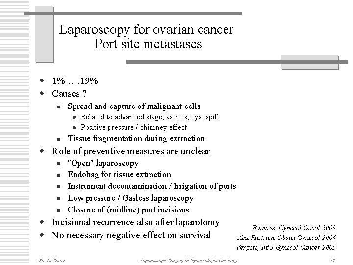 Laparoscopy for ovarian cancer Port site metastases w 1% …. 19% w Causes ?