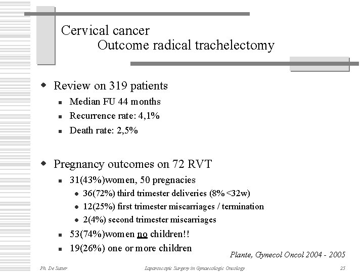 Cervical cancer Outcome radical trachelectomy w Review on 319 patients n n n Median