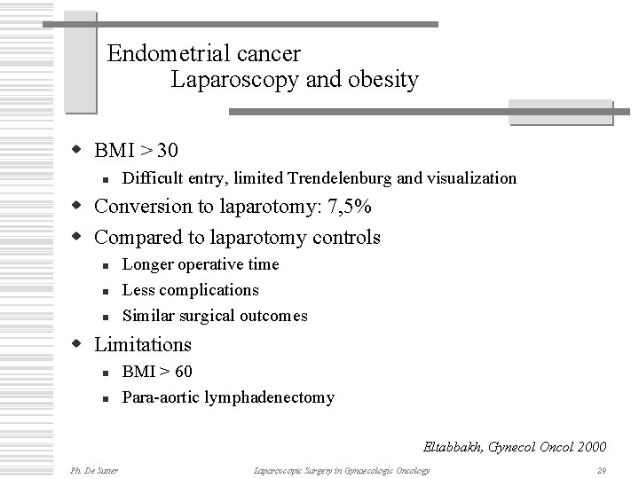 Endometrial cancer Laparoscopy and obesity w BMI > 30 n Difficult entry, limited Trendelenburg