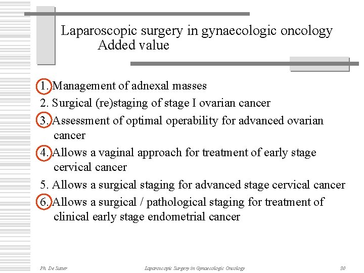 Laparoscopic surgery in gynaecologic oncology Added value 1. Management of adnexal masses 2. Surgical