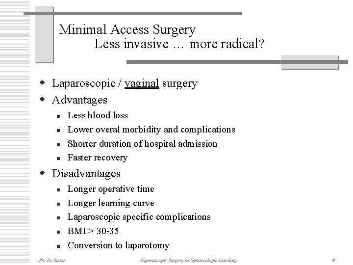 Minimal Access Surgery Less invasive … more radical? w Laparoscopic / vaginal surgery w