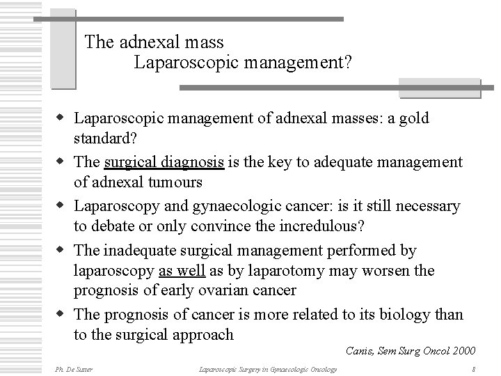 The adnexal mass Laparoscopic management? w Laparoscopic management of adnexal masses: a gold standard?