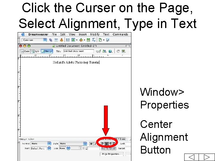 Click the Curser on the Page, Select Alignment, Type in Text Window> Properties Center