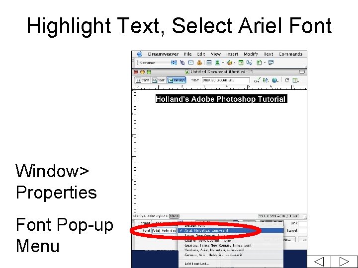 Highlight Text, Select Ariel Font Window> Properties Font Pop-up Menu 