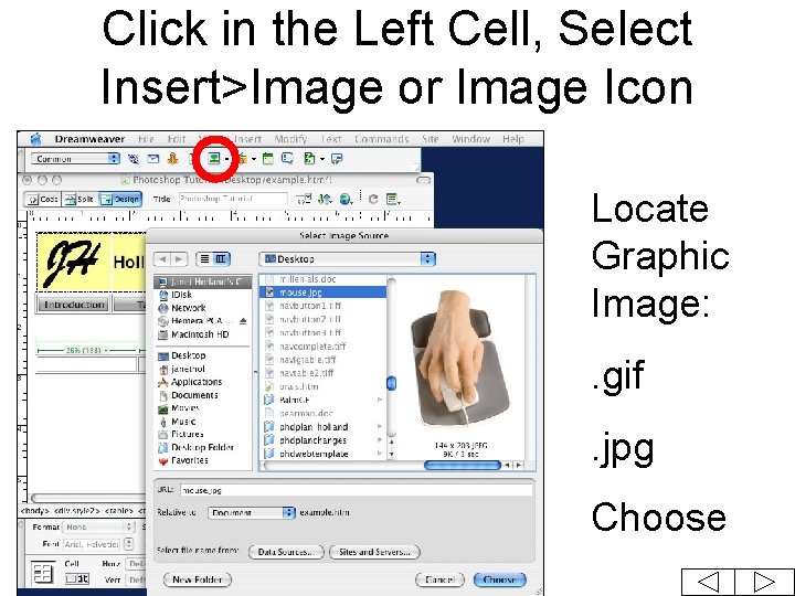 Click in the Left Cell, Select Insert>Image or Image Icon Locate Graphic Image: .