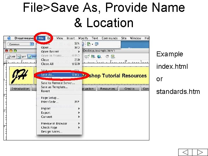 File>Save As, Provide Name & Location Example index. html or standards. htm 