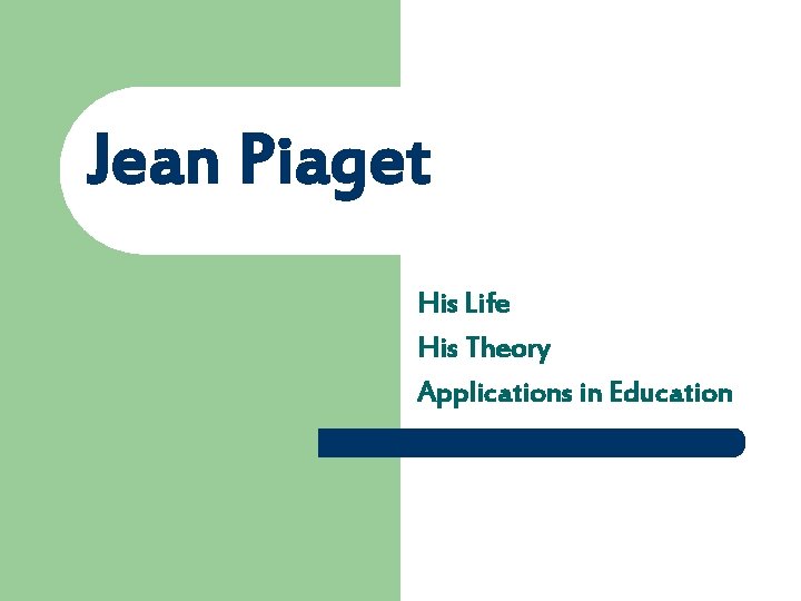 Jean Piaget His Life His Theory Applications in Education 