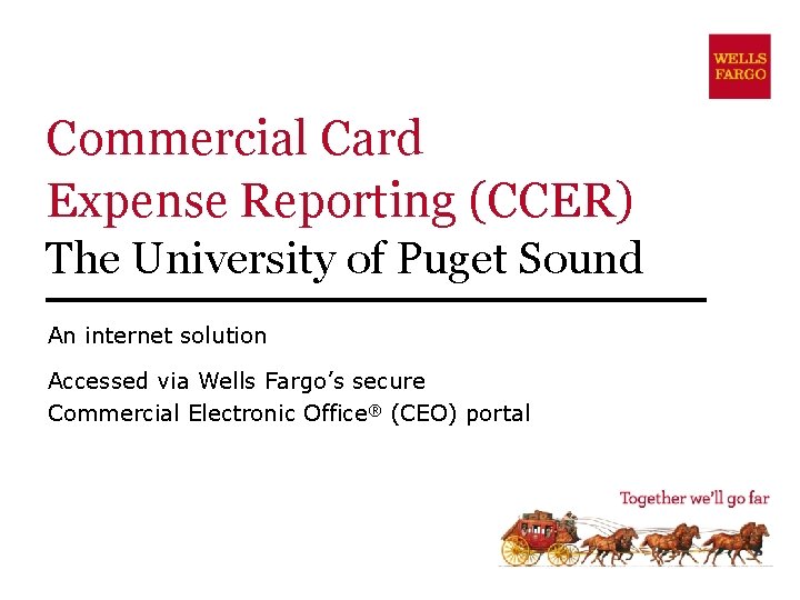 Commercial Card Expense Reporting (CCER) The University of Puget Sound An internet solution Accessed