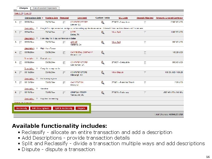 Available functionality includes: § § Reclassify - allocate an entire transaction and add a