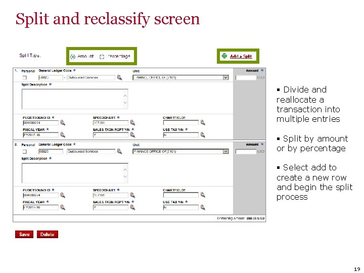 Split and reclassify screen § Divide and reallocate a transaction into multiple entries §