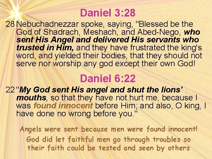 Daniel 3: 28 28 Nebuchadnezzar spoke, saying, "Blessed be the God of Shadrach, Meshach,