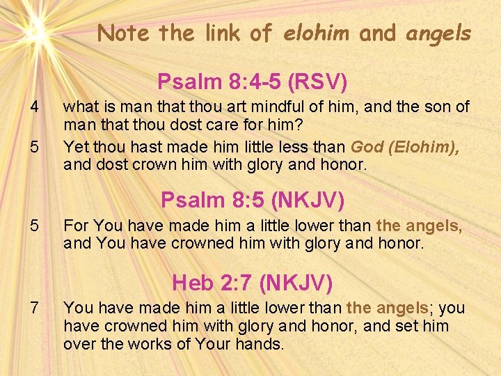 Note the link of elohim and angels Psalm 8: 4 -5 (RSV) 4 5