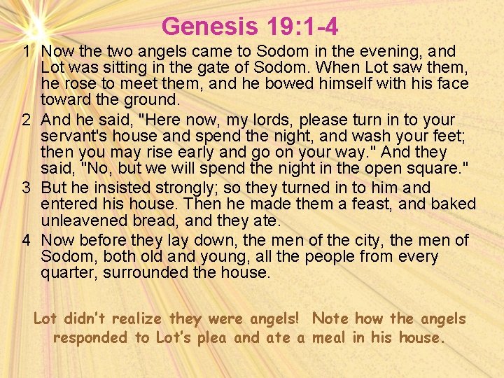 Genesis 19: 1 -4 1 Now the two angels came to Sodom in the