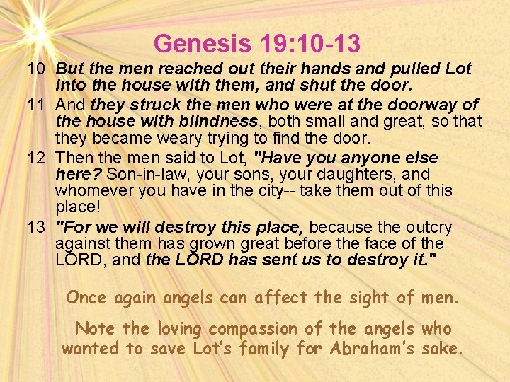 Genesis 19: 10 -13 10 But the men reached out their hands and pulled