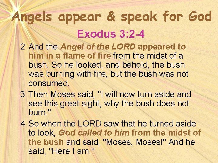 Angels appear & speak for God Exodus 3: 2 -4 2 And the Angel