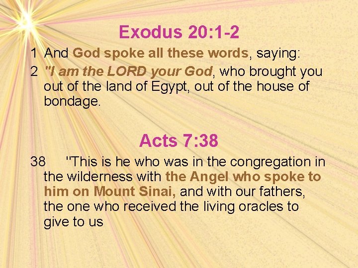 Exodus 20: 1 -2 1 And God spoke all these words, saying: 2 "I