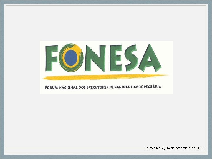 Porto Alegre, 04 de setembro de 2015. 