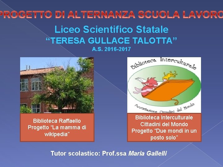 Liceo Scientifico Statale “TERESA GULLACE TALOTTA” A. S. 2016 -2017 Biblioteca Raffaello Progetto “La Liceo Scientifico Statale “TERESA GULLACE TALOTTA” A. S. 2016 -2017 Biblioteca Raffaello Progetto “La
