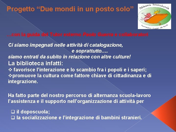 Progetto “Due mondi in un posto solo” …con la guida del Tutor esterno Paolo Progetto “Due mondi in un posto solo” …con la guida del Tutor esterno Paolo