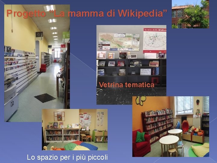 Progetto “La mamma di Wikipedia” Vetrina tematica Lo spazio per i più piccoli Progetto “La mamma di Wikipedia” Vetrina tematica Lo spazio per i più piccoli