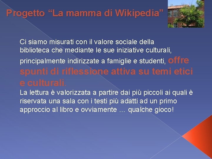 Progetto “La mamma di Wikipedia” Ci siamo misurati con il valore sociale della biblioteca Progetto “La mamma di Wikipedia” Ci siamo misurati con il valore sociale della biblioteca