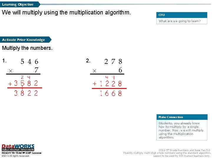 Learning Objective We will multiply using the multiplication algorithm. CFU What are we going