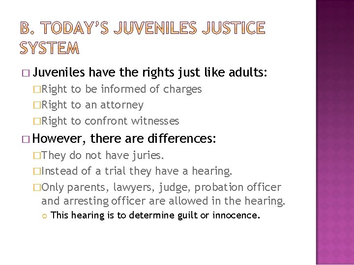 � Juveniles have the rights just like adults: �Right to be informed of charges