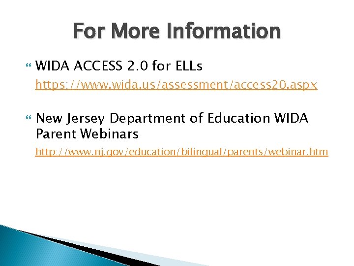 For More Information WIDA ACCESS 2. 0 for ELLs https: //www. wida. us/assessment/access 20.