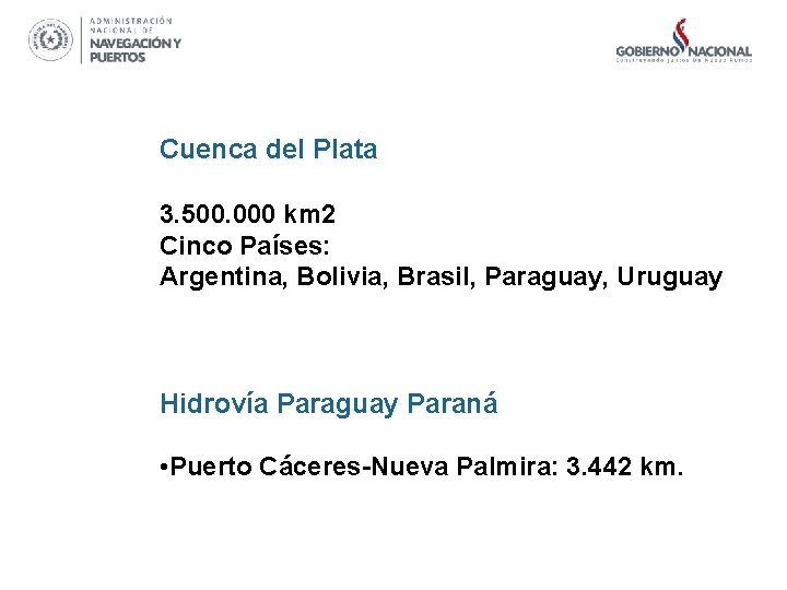 Cuenca del Plata 3. 500. 000 km 2 Cinco Países: Argentina, Bolivia, Brasil, Paraguay,