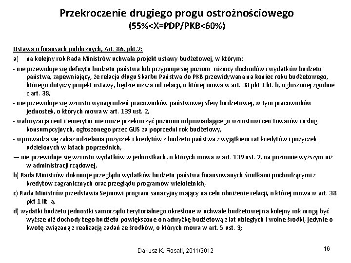 Przekroczenie drugiego progu ostrożnościowego (55%<X=PDP/PKB<60%) Ustawa o finansach publicznych, Art. 86, pkt. 2: a)