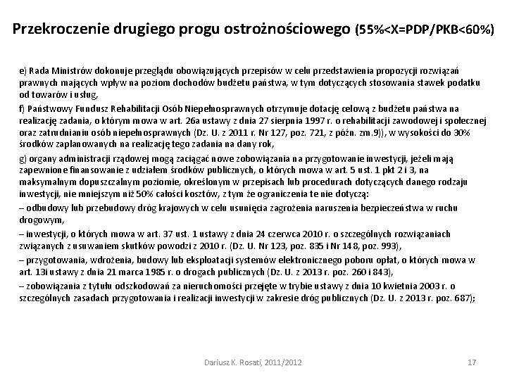 Przekroczenie drugiego progu ostrożnościowego (55%<X=PDP/PKB<60%) e) Rada Ministrów dokonuje przeglądu obowiązujących przepisów w celu