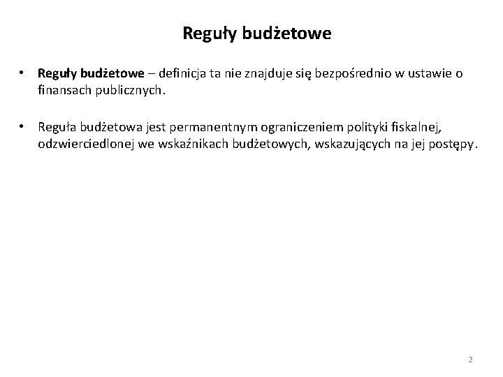 Reguły budżetowe • Reguły budżetowe – definicja ta nie znajduje się bezpośrednio w ustawie