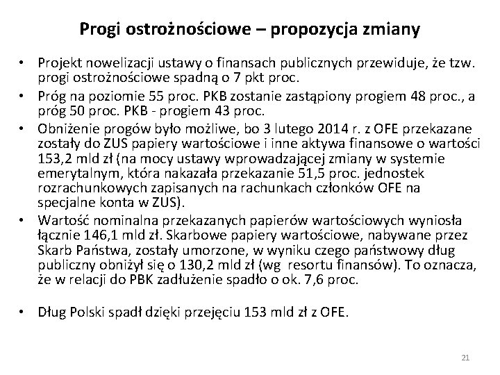 Progi ostrożnościowe – propozycja zmiany • Projekt nowelizacji ustawy o finansach publicznych przewiduje, że