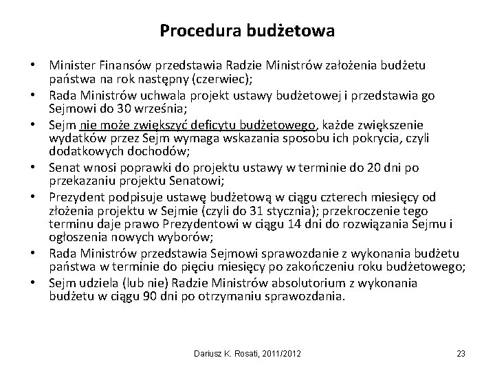 Procedura budżetowa • Minister Finansów przedstawia Radzie Ministrów założenia budżetu państwa na rok następny