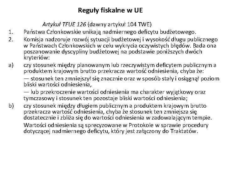 Reguły fiskalne w UE 1. 2. a) b) Artykuł TFUE 126 (dawny artykuł 104