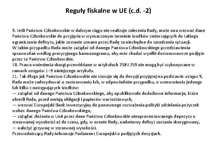 Reguły fiskalne w UE (c. d. -2) 9. Jeśli Państwo Członkowskie w dalszym ciągu