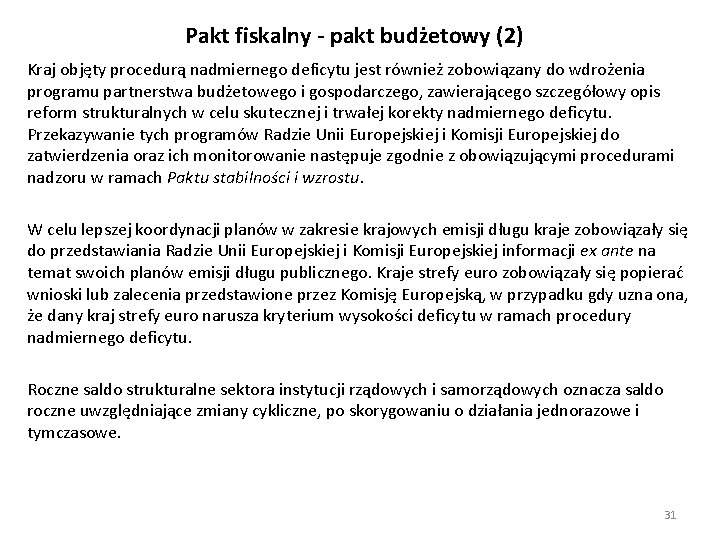 Pakt fiskalny - pakt budżetowy (2) Kraj objęty procedurą nadmiernego deficytu jest również zobowiązany