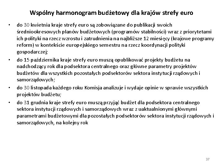 Wspólny harmonogram budżetowy dla krajów strefy euro • • do 30 kwietnia kraje strefy