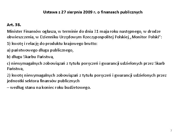 Ustawa z 27 sierpnia 2009 r. o finansach publicznych Art. 38. Minister Finansów ogłasza,