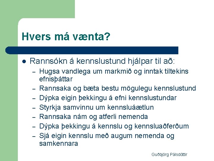 Hvers má vænta? l Rannsókn á kennslustund hjálpar til að: – – – –