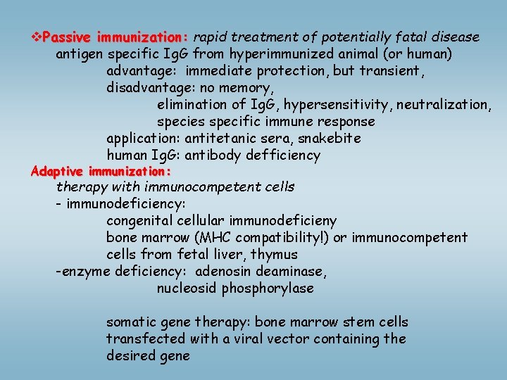  v. Passive immunization: rapid treatment of potentially fatal disease antigen specific Ig. G