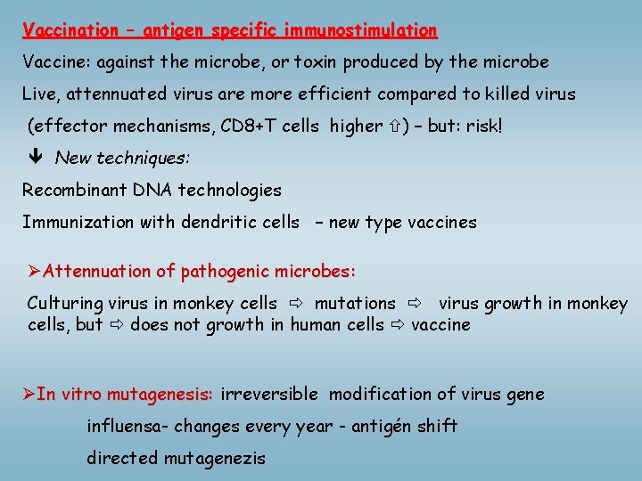 Vaccination – antigen specific immunostimulation Vaccine: against the microbe, or toxin produced by the