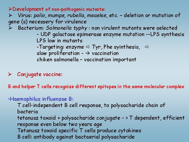  ØDevelopment of non-pathogenic mutants: Ø Virus: polio, mumps, rubella, measles, etc. – deletion