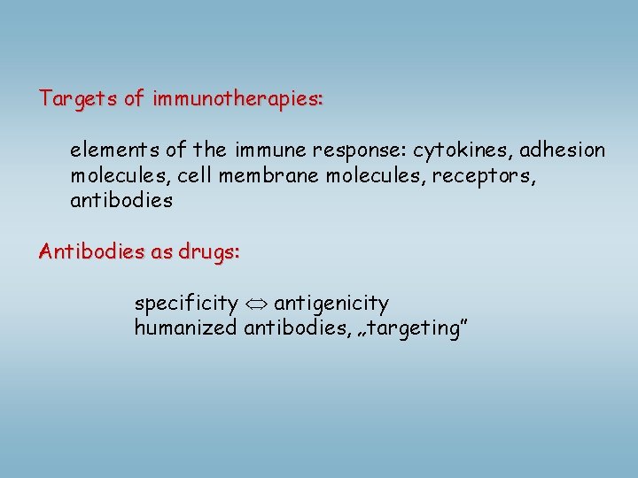 Targets of immunotherapies: elements of the immune response: cytokines, adhesion molecules, cell membrane molecules,