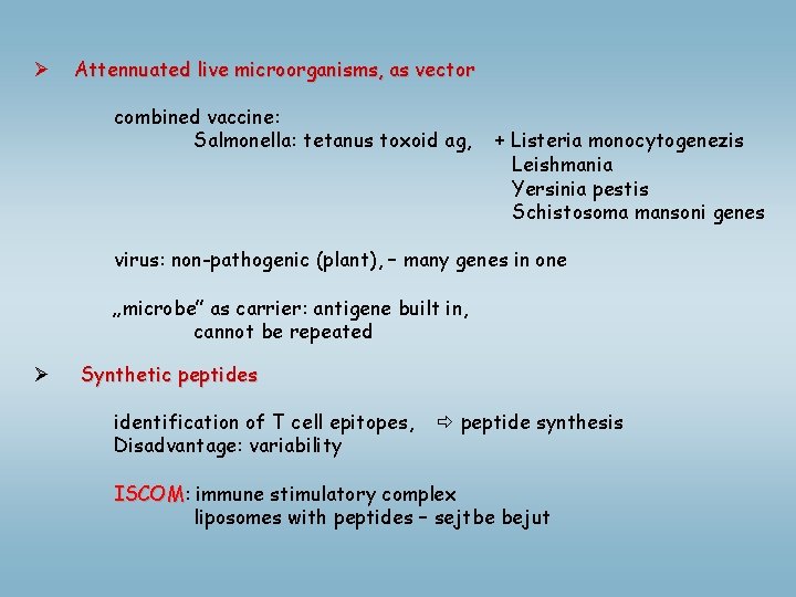 Ø Attennuated live microorganisms, as vector combined vaccine: Salmonella: tetanus toxoid ag, + Listeria